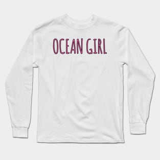 Ocean girl surfer girl love the ocean Long Sleeve T-Shirt